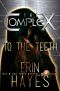 [To the Teeth 01] • To the Teeth (The Complex Book 0)